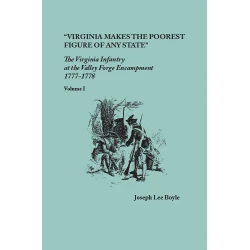 'Virginia makes the poorest figure of any State": The Virginia Infantry at Valley Forge