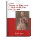A Guide to Chicago and Midwestern Polish-American Genealogy
