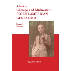 A Guide to Chicago and Midwestern Polish-American Genealogy