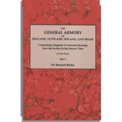 The General Armory of England, Scotland, Ireland, and Wales, In Two Parts