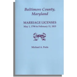 Baltimore County, Maryland, Marriage Licenses, May 1, 1798 to February 11, 1815