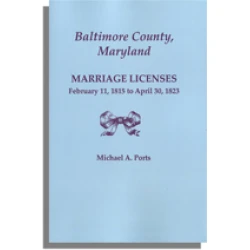 Baltimore County, Maryland, Marriage Licenses, February 11, 1815 to April 30, 1823