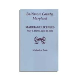 Baltimore County, Maryland, Marriage Licenses, May 1, 1823 to April 28, 1832