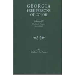 Georgia Free Persons of Color. Volume IV: Chatham County, 1817-1863