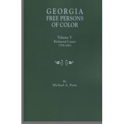 Georgia Free Persons of Color. Volume V: Richmond County, 1799-1863