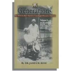 Generations: The WPA Ex-Slave Narrative Genealogical Resource Database. Volume I: Ex-Slaves with Virginia Origins [DVD]