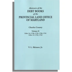 Abstracts of the Debt Books of the Provincial Land Office of Maryland, Charles County. Volume II