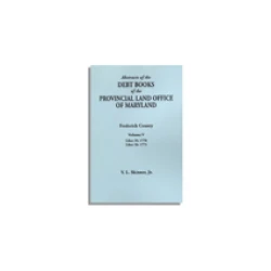 Abstracts of the Debt Books of the Provincial Land Office of Maryland, Frederick County. Liber 25: 1770; Liber 26: 1771