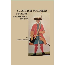 Scottish Soldiers in Europe and America, 1600-1700