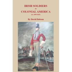 Irish Soldiers in Colonial America (ca. 1650-1825)