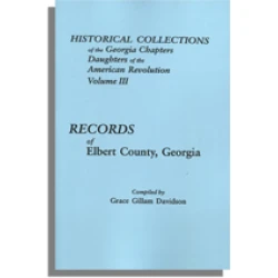 Historical Collections of the Georgia Chapters Daughters of the American Revolution. Vol. 3: Records of Elbert County, Georgia