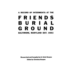 A Record of Interments at the Friends Burial Ground, Baltimore, Maryland