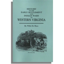 History of the Early Settlement and Indian Wars of Western Virginia