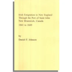 Irish Emigration to New England through the Port of Saint John, New Brunswick, Canada, 1841 to 1849