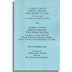 Caswell County, North Carolina Will Books, 1777-1814; 1784 Tax List; and Guardians' Accounts, 1794-1819 (Published With) Caswell County, North Carolina Will Books, 1814-1843