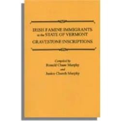 Irish Famine Immigrants in the State of Vermont. Gravestone Inscriptions