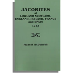 Jacobites of Lowland Scotland, England, Ireland, France, and Spain 1745