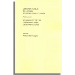Virginia Claims to Land in Western Pennsylvania Published with an Account of the Donation Lands of Pennsylvania