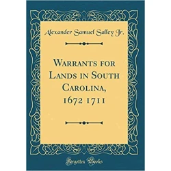 Warrants for Land in South Carolina, 1672-1711