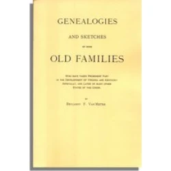 Genealogies and Sketches of Some Old Families Who Have Taken Prominent Part in the Development of Virginia and Kentucky, Especially, and Later of Many Other States of This Union