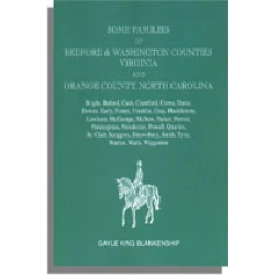 Virginia and North Carolina Genealogies: Some Families of Bedford and Washington Counties, Virginia and Orange County, North Carolina