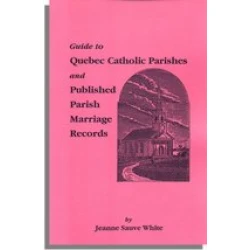 Guide to Quebec Catholic Parishes and Published Parish Marriage Records