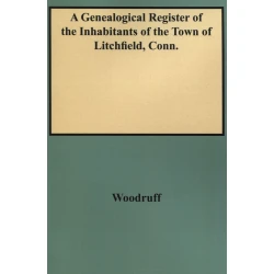 A Genealogical Register of the Inhabitants of the Town of Litchfield, Conn.