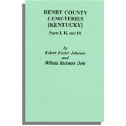 Henry County [Kentucky] Cemeteries: Parts I, II, and III