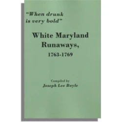 "When drunk is very bold." White Maryland Runaways, 1763-1769