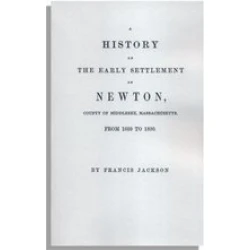 A History of the Early Settlement of Newton, County of Middlesex, Massachusetts