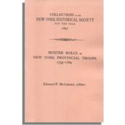 Collections of the New-York Historical Society for the Year 1891. Muster Rolls of New York Provincial Troops 1755-1764