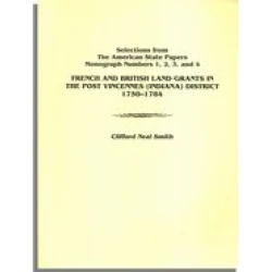 French and British Land Grants in the Port Vincennes (Indiana) District, 1750-1784