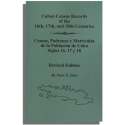 Cuban Census Records of the 16th, 17th, and 18th Centuries. Revised Edition
