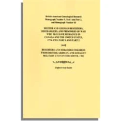 British and German Deserters, Dischargees, and Prisoners of War Who May Have Remained in Canada and the United States, 1774-1783