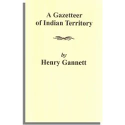A Gazetteer of Indian Territory (U.S. Geological Bulletin No. 248, Series F, Geography, 44)