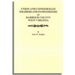 Union and Confederate Soldiers and Sympathizers of Barbour County, West Virginia