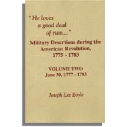 "He Loves a Good Deal of Rum": Military Desertions During the American Revolution, 1775-1783