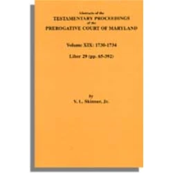 Abstracts of the Testamentary Proceedings of the Prerogative Court of Maryland. Volume XIX: 1730-1734. Liber: 29 (pp. 65-392)